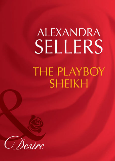 The Playboy Sheikh, Alexandra Sellers