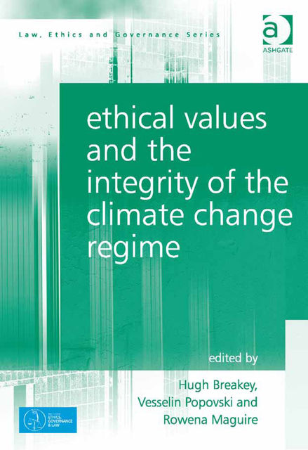 Ethical Values and the Integrity of the Climate Change Regime, Hugh Breakey