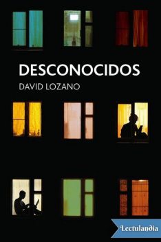 Desconocidos, David Lozano Garbala
