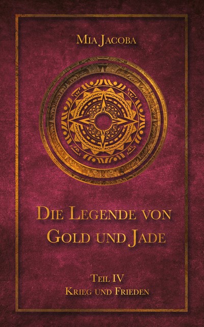 Die Legende von Gold und Jade – Teil 4: Krieg und Frieden, Mia Jacoba