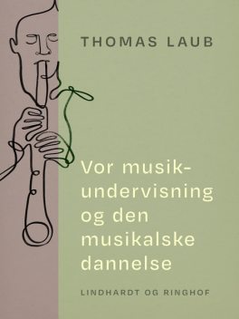 Vor musikundervisning og den musikalske dannelse, Thomas Laub