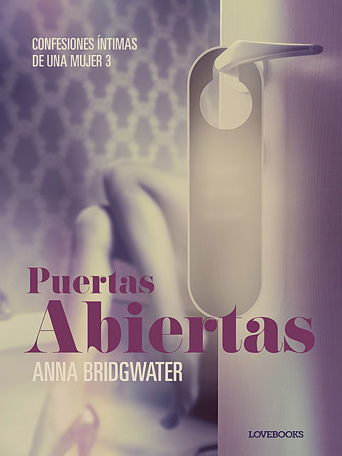 Puertas abiertas – Confesiones íntimas de una mujer 3, Anna Bridgwater