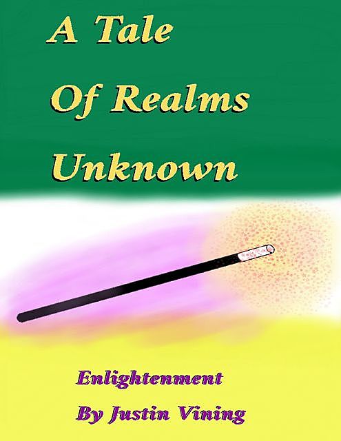 A Tale Of Realms Unknown - Enlightenment, Justin Vining