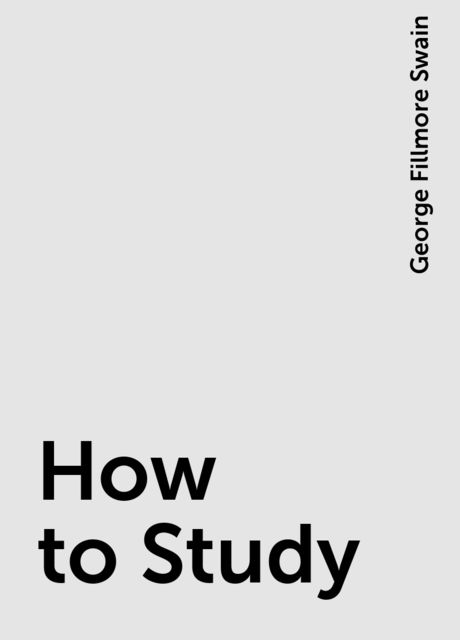 How to Study, George Fillmore Swain