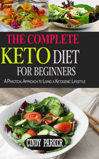 The Complete Keto Diet For Beginners, Cindy Parker