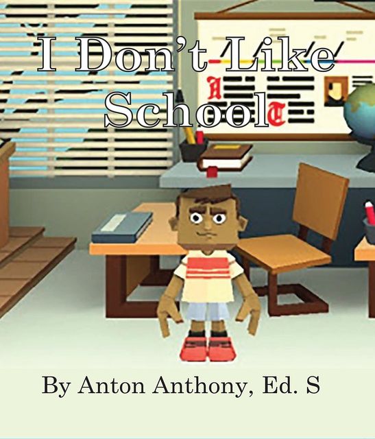 I Don't Like School, Anton Anthony