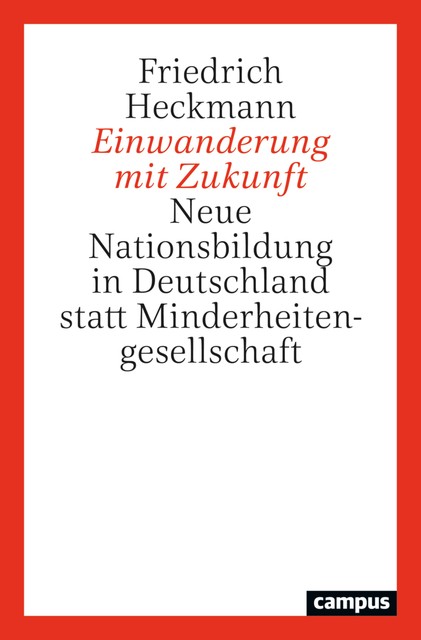 Einwanderung mit Zukunft, Friedrich Heckmann