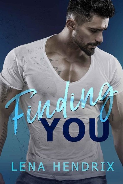 Finding You: A small-town brother's best friend romance, Lena Hendrix