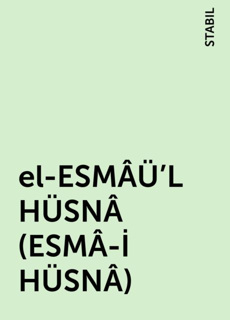 el-ESMÂÜ'L-HÜSNÂ ( ESMÂ-İ HÜSNÂ ), STABIL