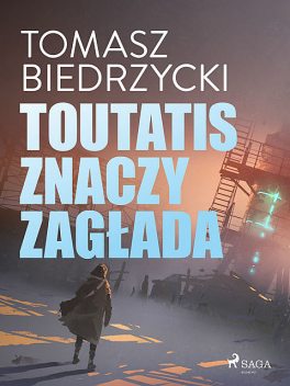 Toutatis znaczy zagłada, Tomasz Biedrzycki