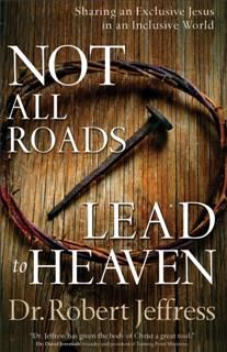 Not All Roads Lead to Heaven, Robert Jeffress