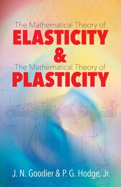 Elasticity and Plasticity, J.R., J.N. Goodier, P.G. Hodge