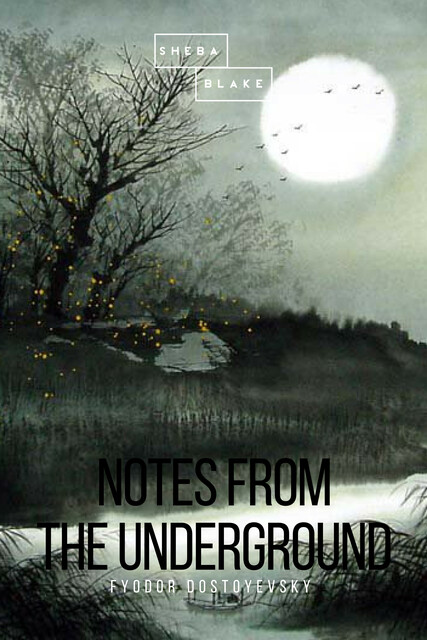 Notes from Underground, Fyodor Dostoevsky