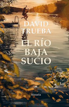El río baja sucio, David Trueba