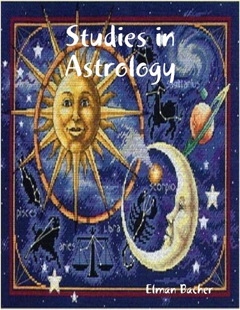 Studies in Astrology, Elman Bacher