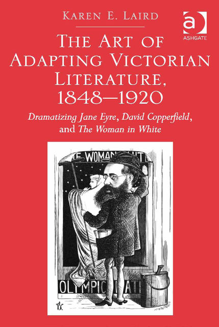 The Art of Adapting Victorian Literature, 1848-1920, Karen Laird