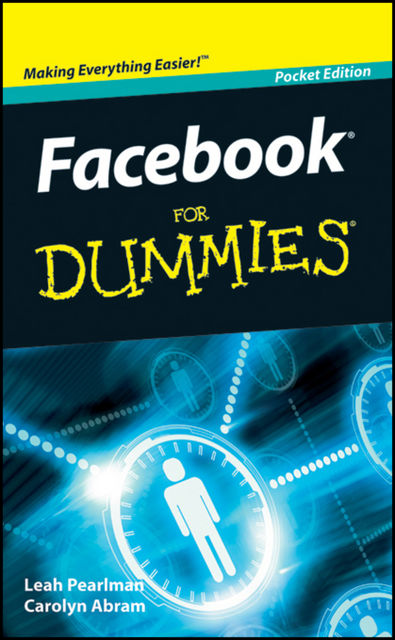 Facebook For Dummies, Pocket Edition, Pocket Edition, Carolyn Abram, Leah Pearlman