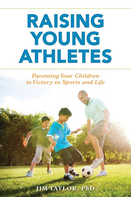 Raising Young Athletes, Jim Taylor