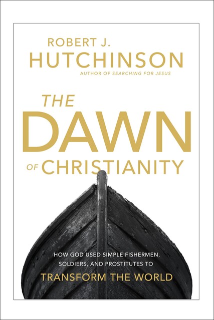 The Dawn of Christianity, Robert Hutchinson