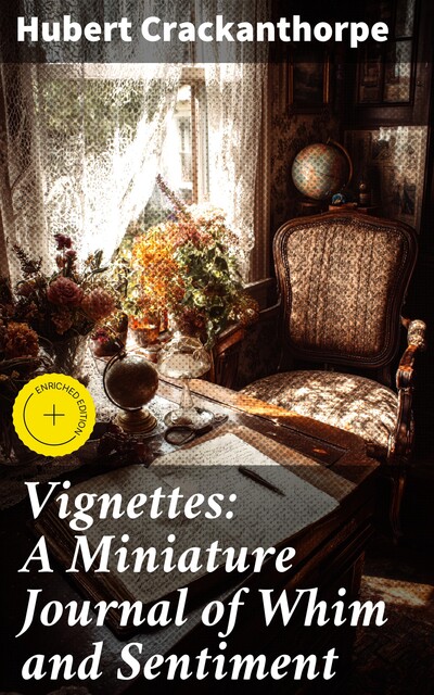 Vignettes: A Miniature Journal of Whim and Sentiment, Hubert Crackanthorpe