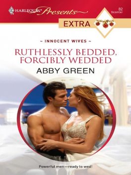 Ruthlessly Bedded, Forcibly Wedded, Abby Green