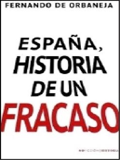 España, Historia De Un Fracaso, Fernando De Orbaneja