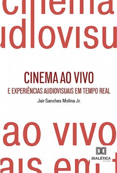 Cinema ao Vivo e Experiências Audiovisuais em Tempo Real, Jair Sanches Molina Jr.