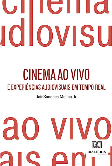 Cinema ao Vivo e Experiências Audiovisuais em Tempo Real, Jair Sanches Molina Jr.