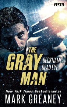 The Gray Man – Deckname Dead Eye, Mark Greaney