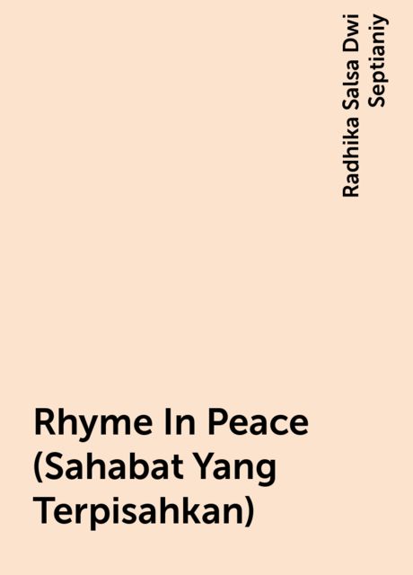 Rhyme In Peace (Sahabat Yang Terpisahkan), Radhika Salsa Dwi Septianiy