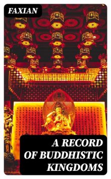 A Record of Buddhistic Kingdoms, Faxian