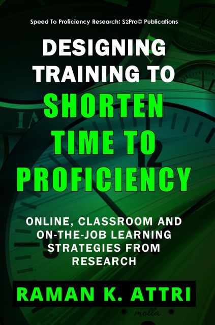 Designing Training to Shorten Time to Proficiency, Raman K. Attri
