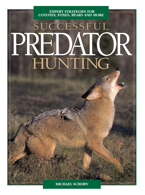 Successful Predator Hunting, Mike Schoby