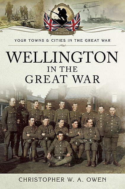 Wellington in the Great War, Christopher Owen