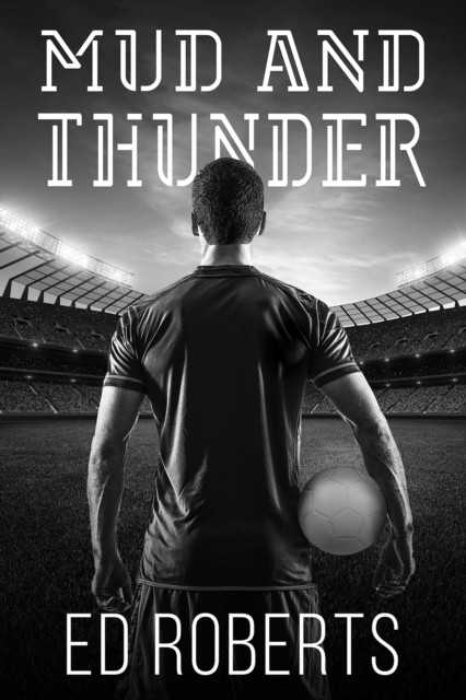 Mud and Thunder, Ed Roberts