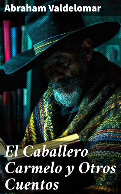 El Caballero Carmelo y Otros Cuentos, Abraham Valdelomar