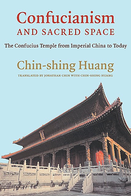Confucianism and Sacred Space, Chin-shing Huang