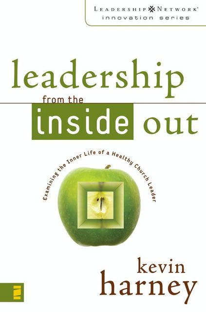 Leadership from the Inside Out, Kevin G. Harney