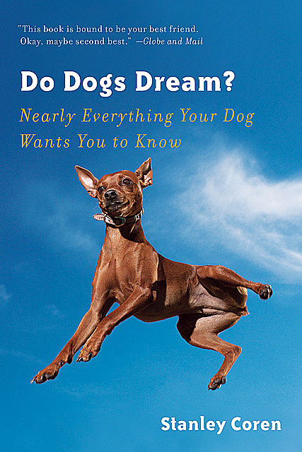 Do Dogs Dream?: Nearly Everything Your Dog Wants You to Know, Stanley Coren