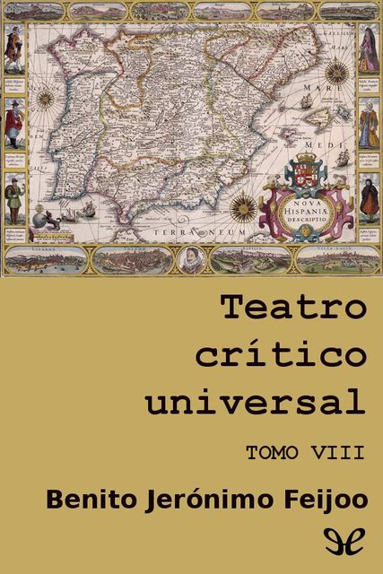 Teatro crítico universal. Tomo VIII, Benito Jerónimo Feijoo
