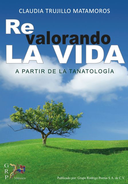 Re valorando la vida a partir de la tanatología, Claudia Trujillo Matamoros