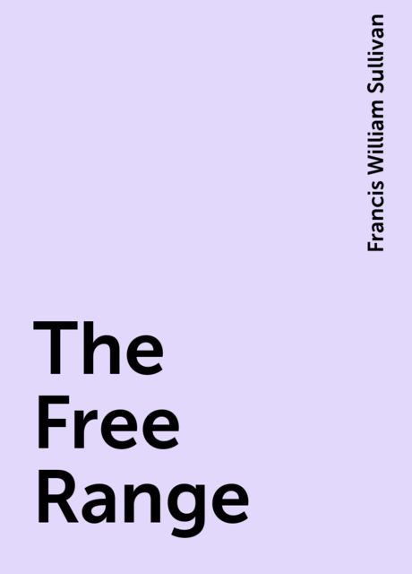 The Free Range, Francis William Sullivan