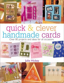 Quick & Clever Handmade Cards, Julie Hickey