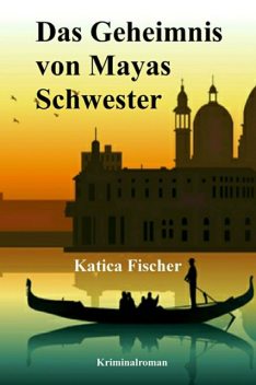 Das Geheimnis von Mayas Schwester, Katica Fischer