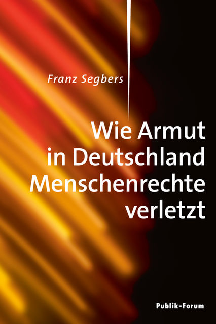 Wie Armut in Deutschland Menschenrechte verletzt, Franz Segbers