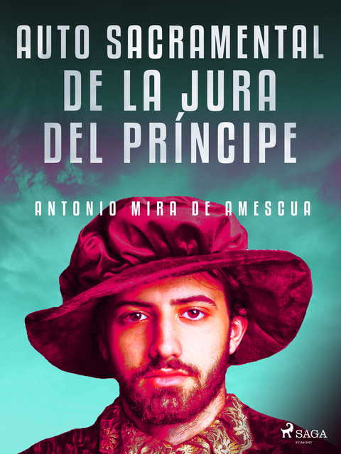 Auto sacramental de la Jura del Prí­ncipe, Antonio Mira de Amescua