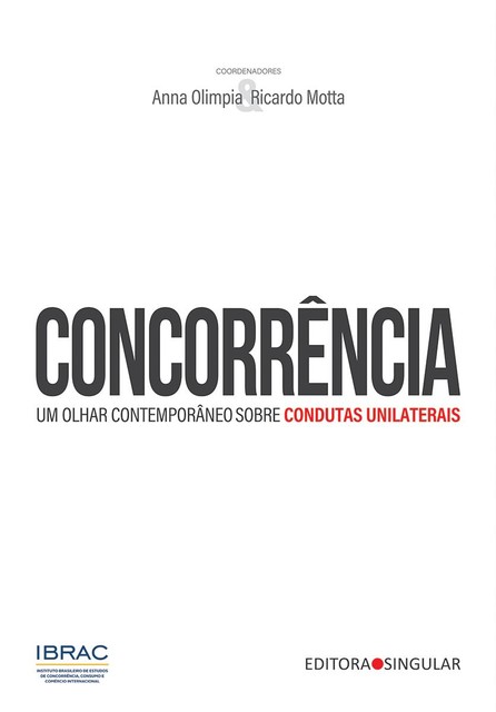 Concorrência: um olhar contemporâneo sobre condutas unilaterais, Anna Olimpia e Ricardo Motta