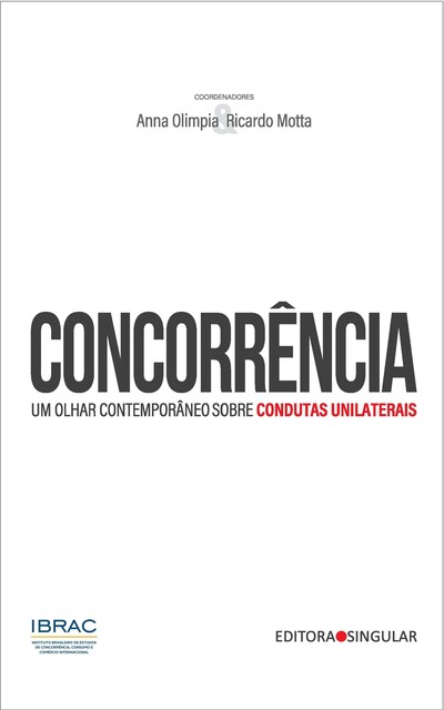 Concorrência: um olhar contemporâneo sobre condutas unilaterais, Anna Olimpia e Ricardo Motta
