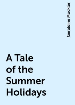 A Tale of the Summer Holidays, Geraldine Mockler