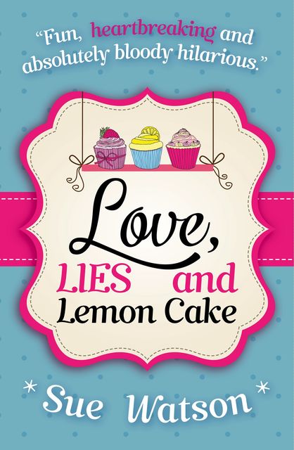 Love, Lies and Lemon Cake, Sue Watson